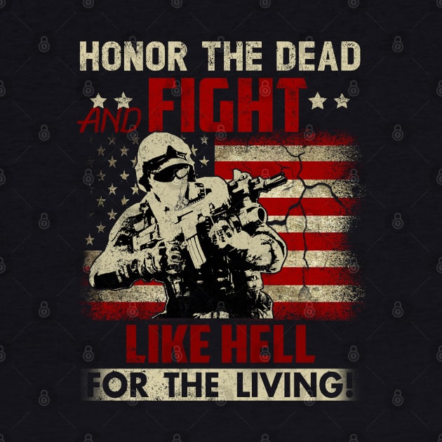 Honor The Dead Fight Like Hell For The Living U.S Flag Patriotic Military Army by Otis Patrick